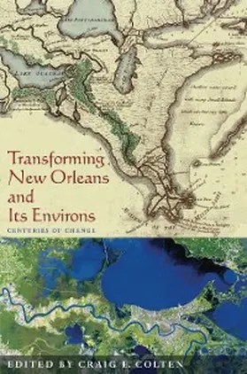 Colten |  Transforming New Orleans and Its Environs | eBook | Sack Fachmedien