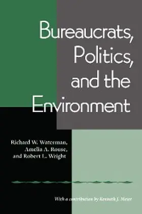 Waterman / Rouse / Wright | Bureaucrats, Politics And the Environment | E-Book | www.sack.de