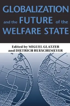 Glatzer / Rueschemeyer |  Globalization and the Future of the Welfare State | eBook | Sack Fachmedien