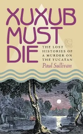 Sullivan |  Xuxub Must Die | eBook | Sack Fachmedien