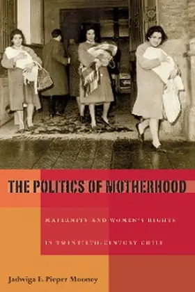 Pieper Mooney |  The Politics of Motherhood | eBook | Sack Fachmedien