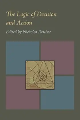 Rescher |  The Logic of Decision and Action | eBook | Sack Fachmedien