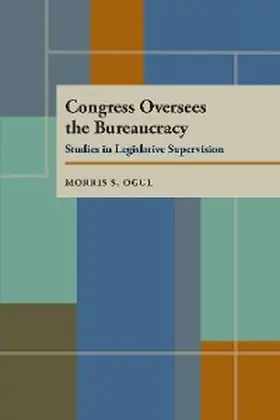 Ogul |  Congress Oversees the Bureaucracy | eBook | Sack Fachmedien