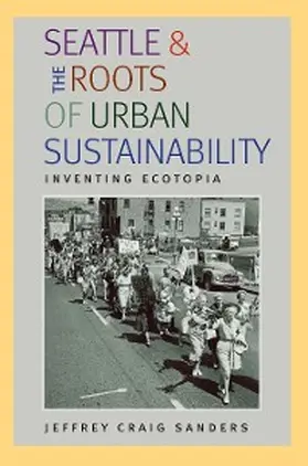 Sanders |  Seattle and the Roots of Urban Sustainability | eBook | Sack Fachmedien