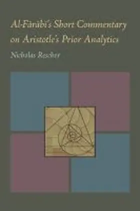 Rescher |  Al-Farabi's Short Commentary on Aristotle's Prior Analytics | Buch |  Sack Fachmedien