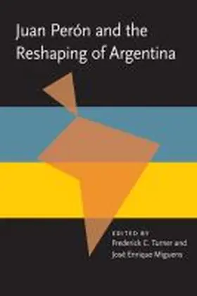 Turner / Miguens |  Juan Peron and the Reshaping of Argentina | Buch |  Sack Fachmedien