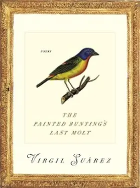 Suarez |  The Painted Bunting's Last Molt | eBook | Sack Fachmedien