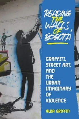 Griffin |  Reading the Walls of Bogotá | eBook | Sack Fachmedien