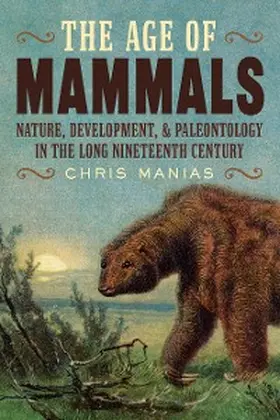 Manias |  The Age of Mammals | eBook | Sack Fachmedien