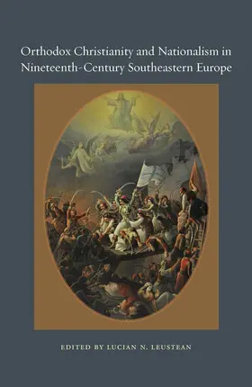 Leustean |  Orthodox Christianity and Nationalism in Nineteenth-Century Southeastern Europe | eBook | Sack Fachmedien