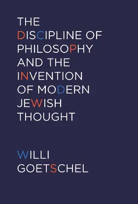 Goetschel |  The Discipline of Philosophy and the Invention of Modern Jewish Thought | eBook | Sack Fachmedien