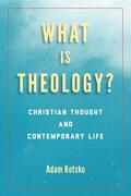Kotsko |  What Is Theology? | eBook | Sack Fachmedien