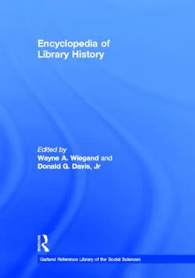Wiegand / Davis |  Encyclopedia of Library History | Buch |  Sack Fachmedien