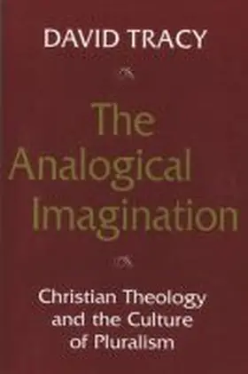 Tracy |  The Analogical Imagination: Christian Theology and the Culture of Pluralism | Buch |  Sack Fachmedien
