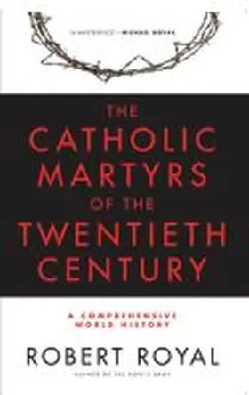 Royal |  The Catholic Martyrs of the Twentieth Century: A Comprehensive World History | Buch |  Sack Fachmedien