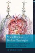 Idel |  Vocal Rites and Broken Theologies: Cleaving to Vocables in R. Israel Ba'al Shem Tov's Mysticism | Buch |  Sack Fachmedien