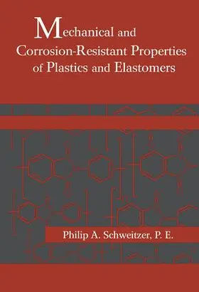 Schweitzer | Mechanical and Corrosion-Resistant Properties of Plastics and Elastomers | Buch | 978-0-8247-0348-6 | www.sack.de