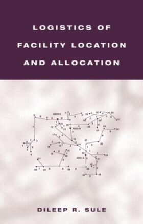 Sule | Logistics of Facility Location and Allocation | Buch | 978-0-8247-0493-3 | sack.de