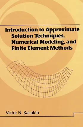 Kaliakin |  Introduction to Approximate Solution Techniques, Numerical Modeling, and Finite Element Methods | Buch |  Sack Fachmedien