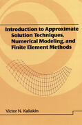 Kaliakin |  Introduction to Approximate Solution Techniques, Numerical Modeling, and Finite Element Methods | Buch |  Sack Fachmedien