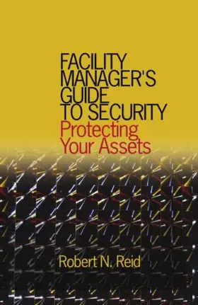 Reid, P.E. | Facility Manager's Guide to Security | Buch | 978-0-8247-2162-6 | www.sack.de