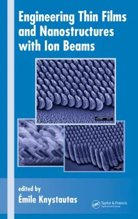 Knystautas | Engineering Thin Films and Nanostructures with Ion Beams | Buch | 978-0-8247-2447-4 | www.sack.de