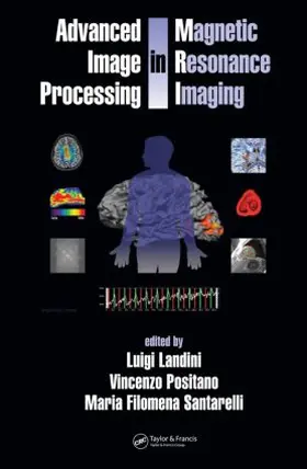 Landini / Positano / Santarelli |  Advanced Image Processing in Magnetic Resonance Imaging | Buch |  Sack Fachmedien