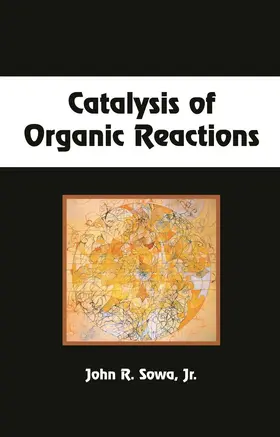 John R. Sowa / Sowa |  Catalysis of Organic Reactions | Buch |  Sack Fachmedien