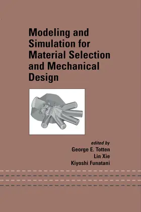 Totten / Xie / Funatani |  Modeling and Simulation for Material Selection and Mechanical Design | Buch |  Sack Fachmedien