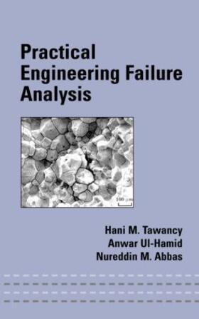 Tawancy / Ul-Hamid / Abbas | Practical Engineering Failure Analysis | Buch | 978-0-8247-5742-7 | sack.de