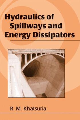 Khatsuria | Hydraulics of Spillways and Energy Dissipators | Buch | 978-0-8247-5789-2 | sack.de