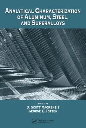 MacKenzie / Totten | Analytical Characterization of Aluminum, Steel, and Superalloys | Buch | 978-0-8247-5843-1 | www.sack.de
