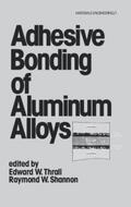 Thrall / Shannon |  Adhesive Bonding of Aluminum Alloys | Buch |  Sack Fachmedien