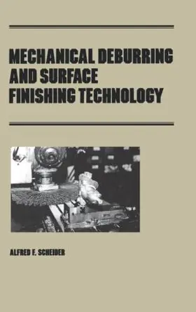 Scheider |  Mechanical Deburring and Surface Finishing Technology | Buch |  Sack Fachmedien