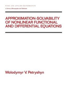 Petryshyn |  Approximation-solvability of Nonlinear Functional and Differential Equations | Buch |  Sack Fachmedien