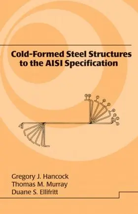 Hancock / Murray / Ellifrit |  Cold-Formed Steel Structures to the AISI Specification | Buch |  Sack Fachmedien