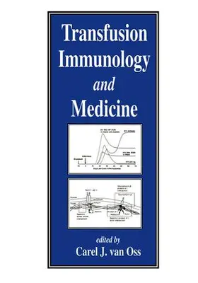 van Oss |  Transfusion Immunology and Medicine | Buch |  Sack Fachmedien