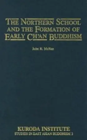 McRae |  The Northern School and the Formation of Early Ch'an Buddhism | Buch |  Sack Fachmedien