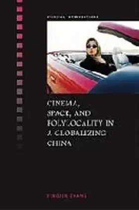 Zhang |  Cinema, Space, and Polylocality in a Globalizing China | Buch |  Sack Fachmedien