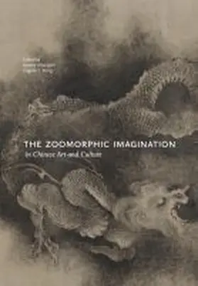 Silbergeld / Wang |  The Zoomorphic Imagination in Chinese Art and Culture | Buch |  Sack Fachmedien