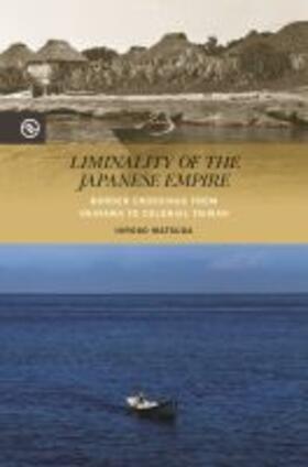 Matsuda / Yang / Matteson |  Liminality of the Japanese Empire | Buch |  Sack Fachmedien