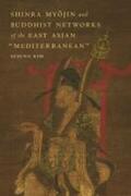 Kim |  Shinra My&#333;jin and Buddhist Networks of the East Asian "Mediterranean" | Buch |  Sack Fachmedien