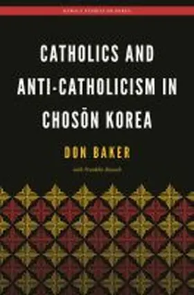 Baker / Rausch / Bae |  Catholics and Anti-Catholicism in Chos&#335;n Korea | Buch |  Sack Fachmedien