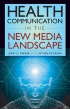 Parker / Thorson | Health Communication in the New Media Landscape | Buch | 978-0-8261-0122-8 | sack.de