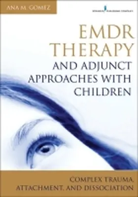 Gomez | EMDR Therapy and Adjunct Approaches with Children | Buch | 978-0-8261-0697-1 | www.sack.de