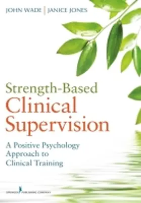 Wade / Jones | Strength-Based Clinical Supervision | Buch | 978-0-8261-0736-7 | www.sack.de