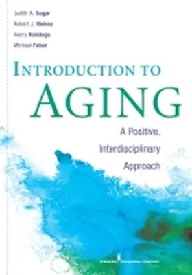 Sugar / Riekse / Holstege | Introduction to Aging: A Positive, Interdisciplinary Approach | Buch | 978-0-8261-0880-7 | www.sack.de