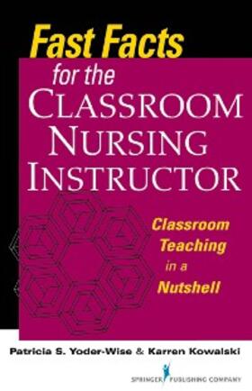 Yoder-Wise / Kowalski | Fast Facts for the Classroom Nursing Instructor | E-Book | sack.de