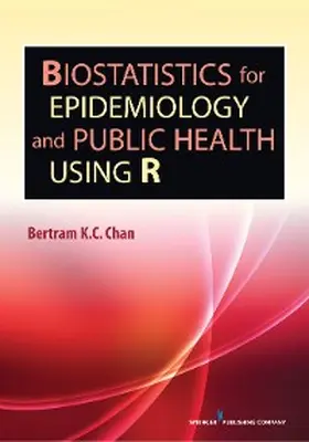 Chan |  Biostatistics for Epidemiology and Public Health Using R | eBook | Sack Fachmedien