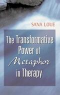 Loue |  The Transformative Power of Metaphor in Therapy | eBook | Sack Fachmedien
